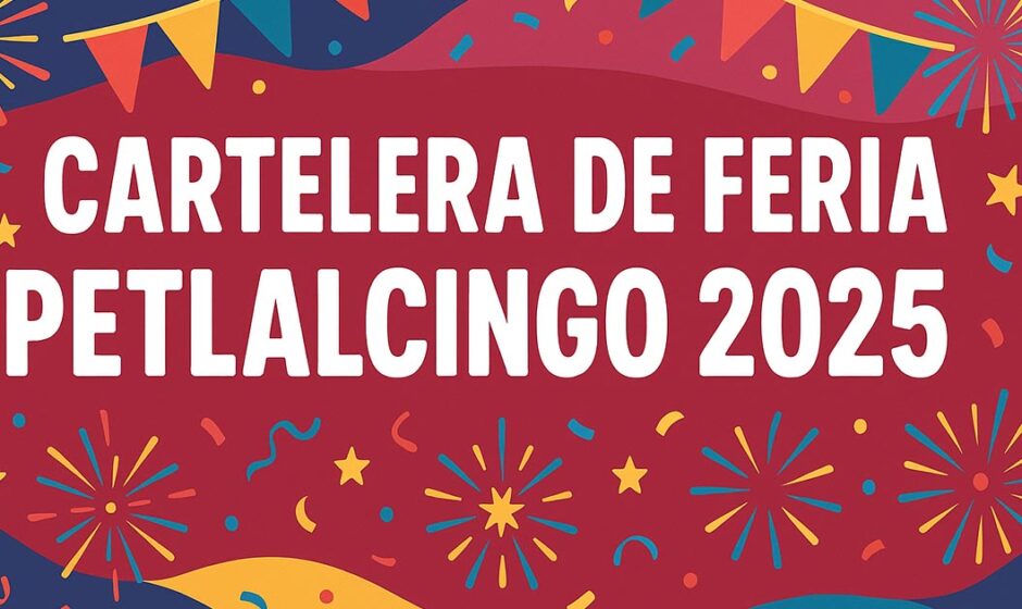 Petlalcingo presenta la cartelera oficial de su feria 2025 con eventos gratuitos, música, jaripeos y actividades del 29 de abril al 5 de mayo.